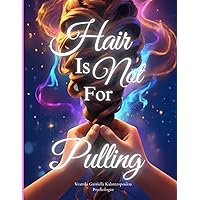 Hair Is Not For Pulling (Psychological Books on Children's Behavioral Development)