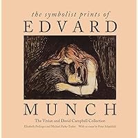 The Symbolist Prints of Edvard Munch: The Vivian and David Campbell Collection The Symbolist Prints of Edvard Munch: The Vivian and David Campbell Collection Hardcover Paperback