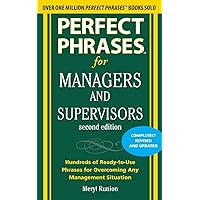 Perfect Phrases for Managers and Supervisors, Second Edition (Perfect Phrases Series) Perfect Phrases for Managers and Supervisors, Second Edition (Perfect Phrases Series) Paperback Kindle