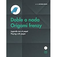 Doble o nada / Origami frenzy: Jugando con el papel / Playing with paper (Spanish Edition) Doble o nada / Origami frenzy: Jugando con el papel / Playing with paper (Spanish Edition) Paperback Hardcover