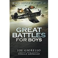 Great Battles for Boys: WW2 Pacific Great Battles for Boys: WW2 Pacific Paperback Kindle Hardcover