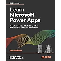 Learn Microsoft Power Apps - Second Edition: The definitive handbook for building solutions with Power Apps to solve your business needs Learn Microsoft Power Apps - Second Edition: The definitive handbook for building solutions with Power Apps to solve your business needs Paperback Kindle