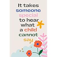 It takes someone special to hear what a child cannot say: A Cute SLP Gift Notebook For Speech Therapists, teachers and assistants, women and men,slp gifts for speech language pathologists