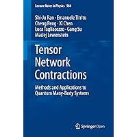 Tensor Network Contractions: Methods and Applications to Quantum Many-Body Systems (Lecture Notes in Physics Book 964) Tensor Network Contractions: Methods and Applications to Quantum Many-Body Systems (Lecture Notes in Physics Book 964) Kindle Paperback