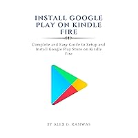 Install Google Play on Kindle Fire : Complete and easy guide to setup and install Google Play Store on Kindle Fire (Kindle Mastery Book 1) Install Google Play on Kindle Fire : Complete and easy guide to setup and install Google Play Store on Kindle Fire (Kindle Mastery Book 1) Kindle