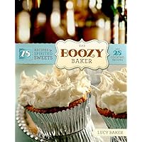 The Boozy Baker: 75 Recipes for Spirited Sweets The Boozy Baker: 75 Recipes for Spirited Sweets Paperback Kindle