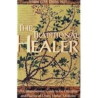 The Traditional Healer: A Comprehensive Guide to the Principles and Practice of Unani Herbal Medicine The Traditional Healer: A Comprehensive Guide to the Principles and Practice of Unani Herbal Medicine Paperback
