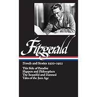 F. Scott Fitzgerald: Novels and Stories 1920-1922: This Side of Paradise / Flappers and Philosophers / The Beautiful and the Damned / Tales of the Jazz Age (Library of America) F. Scott Fitzgerald: Novels and Stories 1920-1922: This Side of Paradise / Flappers and Philosophers / The Beautiful and the Damned / Tales of the Jazz Age (Library of America) Hardcover Kindle Paperback