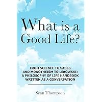 What is a Good Life?: An Illustrated Trail of Breadcrumbs (Better Living Series) What is a Good Life?: An Illustrated Trail of Breadcrumbs (Better Living Series) Paperback Kindle Hardcover