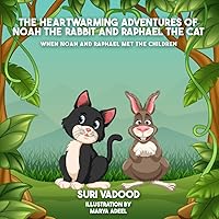 The Heartwarming Adventures of Noah the Rabbit and Raphael the Cat: When Noah and Raphael met the children