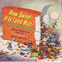 How Sweet It Is (and Was): The History of Candy How Sweet It Is (and Was): The History of Candy Hardcover