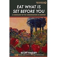 Eat What Is Set Before You: A Missiology of the Congregation in Context Eat What Is Set Before You: A Missiology of the Congregation in Context Paperback Kindle
