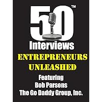 Entrepreneurs Unleashed - An exclusive and intimate interview with the founder of The Go Daddy Group, Inc. - Bob Parsons Entrepreneurs Unleashed - An exclusive and intimate interview with the founder of The Go Daddy Group, Inc. - Bob Parsons Kindle