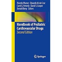 Handbook of Pediatric Cardiovascular Drugs Handbook of Pediatric Cardiovascular Drugs Paperback Kindle