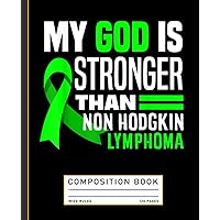 My God Is Stronger Than Non-Hodgkin Lymphoma Awareness Composition Book