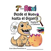 Dinosaurio Libro para Colorear: T-Rex: Desde el Huevo Hasta el Gigante (Spanish Edition) Dinosaurio Libro para Colorear: T-Rex: Desde el Huevo Hasta el Gigante (Spanish Edition) Hardcover Paperback