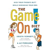 The Game On! Diet: Kick Your Friend's Butt While Shrinking Your Own The Game On! Diet: Kick Your Friend's Butt While Shrinking Your Own Paperback Kindle