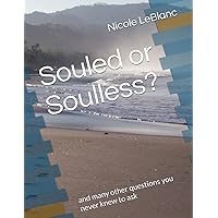 Souled or Soulless?: and many other questions you never knew to ask Souled or Soulless?: and many other questions you never knew to ask Paperback Kindle