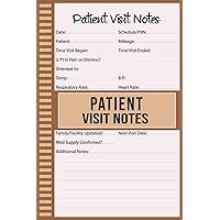 Patient Visit Notes: A Notebook for Hospice and Home Health Nurses - Effective Patient Documentation