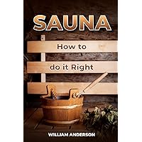 Sauna - How to Do it Right Sauna - How to Do it Right Paperback Kindle