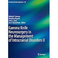 Gamma Knife Neurosurgery in the Management of Intracranial Disorders II (Acta Neurochirurgica Supplement, 128) Gamma Knife Neurosurgery in the Management of Intracranial Disorders II (Acta Neurochirurgica Supplement, 128) Paperback Kindle Hardcover