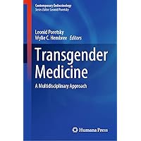 Transgender Medicine: A Multidisciplinary Approach (Contemporary Endocrinology) Transgender Medicine: A Multidisciplinary Approach (Contemporary Endocrinology) Kindle Hardcover