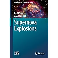 Supernova Explosions (Astronomy and Astrophysics Library) Supernova Explosions (Astronomy and Astrophysics Library) eTextbook Hardcover Paperback