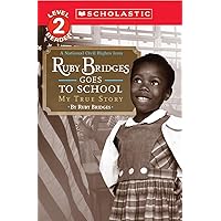Ruby Bridges Goes to School: My True Story (Scholastic Reader, Level 2) Ruby Bridges Goes to School: My True Story (Scholastic Reader, Level 2) Paperback Kindle Library Binding
