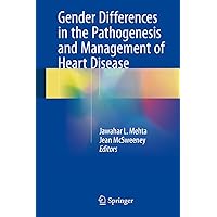 Gender Differences in the Pathogenesis and Management of Heart Disease Gender Differences in the Pathogenesis and Management of Heart Disease Kindle Hardcover Paperback