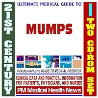 21st Century Ultimate Medical Guide to Mumps - Authoritative Clinical Information for Physicians and Patients (Two CD-ROM Set)