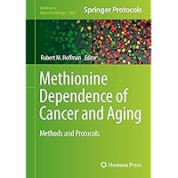 Methionine Dependence of Cancer and Aging: Methods and Protocols (Methods in Molecular Biology, 1866) Methionine Dependence of Cancer and Aging: Methods and Protocols (Methods in Molecular Biology, 1866) Hardcover