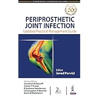 Periprosthetic Joint Infection: Practical Management Guide Periprosthetic Joint Infection: Practical Management Guide Paperback Kindle