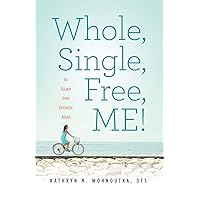Whole, Single, Free, ME!: An Escape from Domestic Abuse