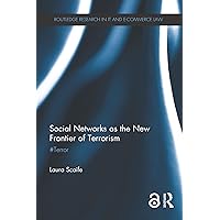 Social Networks as the New Frontier of Terrorism: #Terror (Routledge Research in Information Technology and E-Commerce Law) Social Networks as the New Frontier of Terrorism: #Terror (Routledge Research in Information Technology and E-Commerce Law) Kindle Hardcover Paperback