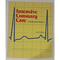 Intensive coronary care: A manual for nurses Intensive coronary care: A manual for nurses Hardcover