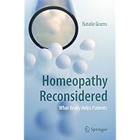Homeopathy Reconsidered: What Really Helps Patients Homeopathy Reconsidered: What Really Helps Patients Kindle Paperback