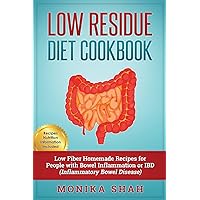Low Residue Diet Cookbook: 70 Low Residue (Low Fiber) Healthy Homemade Recipes for People with IBD, Diverticulitis, Crohn’s Disease & Ulcerative Colitis (Health Cookbooks and Diet Guides) Low Residue Diet Cookbook: 70 Low Residue (Low Fiber) Healthy Homemade Recipes for People with IBD, Diverticulitis, Crohn’s Disease & Ulcerative Colitis (Health Cookbooks and Diet Guides) Paperback Kindle Hardcover