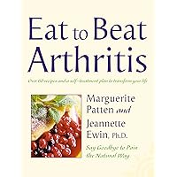 Eat to Beat Arthritis: Over 60 Recipes and a Self-Treatment Plan to Transform Your Life Eat to Beat Arthritis: Over 60 Recipes and a Self-Treatment Plan to Transform Your Life Paperback Kindle