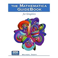 The Mathematica GuideBook for Graphics The Mathematica GuideBook for Graphics Hardcover Paperback