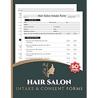 Hair Salon Intake & Consent Forms: Hair Stylist Consultation Form Book | Hairdressing New Client Questionnaire | 60+ Forms, 2 Pages per Form
