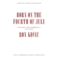 Born on the Fourth of July: 40th Anniversary Edition Born on the Fourth of July: 40th Anniversary Edition Paperback Audible Audiobook Kindle Hardcover Mass Market Paperback Audio, Cassette Sheet music