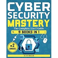 Cybersecurity Mastery: Defeat Cyber Threats, Enhance Your Defense, and Overcome Vulnerability with Expert Strategies to Navigate with Confidence.