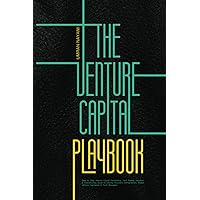 The Venture Capital Playbook: Step by Step Venture Capital Fundraising, Term Sheets, Valuation & Crowdfunding Guide For Startup Founders, Entrepreneurs, Angels, Venture Capitalists & Fund Managers
