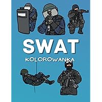 Kolorowanka SWAT: Policyjna kolorowanka dla dzieci (Polish Edition) Kolorowanka SWAT: Policyjna kolorowanka dla dzieci (Polish Edition) Paperback