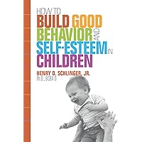 HOW TO BUILD GOOD BEHAVIOR AND SELF-ESTEEM IN CHILDREN HOW TO BUILD GOOD BEHAVIOR AND SELF-ESTEEM IN CHILDREN Paperback Kindle