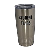 Rogue River Tactical Funny Teacher Student Tears 20 Oz. Travel Tumbler Mug Cup w/Lid Vacuum Insulated School Professor Teaching Educator Gift