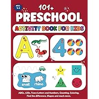 101+ Preschool Activity Book for kids ages 3-5 : ABCs, 123s, Trace Letters and Numbers, Counting, Coloring, Find the difference, Shapes and much more. 101+ Preschool Activity Book for kids ages 3-5 : ABCs, 123s, Trace Letters and Numbers, Counting, Coloring, Find the difference, Shapes and much more. Paperback