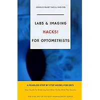 Labs and Imaging HACKS for Optometrists: Ordering Labs and Imaging and What To Do With The Results (The Fine Art of Patient Management Series) Labs and Imaging HACKS for Optometrists: Ordering Labs and Imaging and What To Do With The Results (The Fine Art of Patient Management Series) Paperback Kindle Audible Audiobook