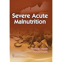 Severe Acute Malnutrition Severe Acute Malnutrition Kindle Paperback