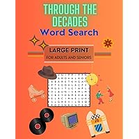 Through the Decades Word Search: Large Print Word Find Puzzle for Adults and Seniors, Fun Nostalgic Memories of Past Events, Stress Relief, Enhance ... Concentration, and Overall Cognitive Function Through the Decades Word Search: Large Print Word Find Puzzle for Adults and Seniors, Fun Nostalgic Memories of Past Events, Stress Relief, Enhance ... Concentration, and Overall Cognitive Function Paperback